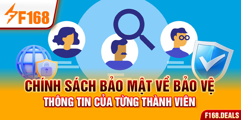 Chính sách bảo mật về bảo vệ thông tin của từng thành viên