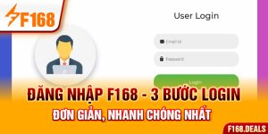 Đăng Nhập F168 - 3 Bước Login Đơn Giản, Nhanh Chóng Nhất