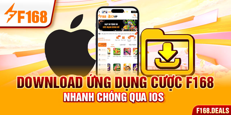 Download ứng dụng cược F168 nhanh chóng qua Ios