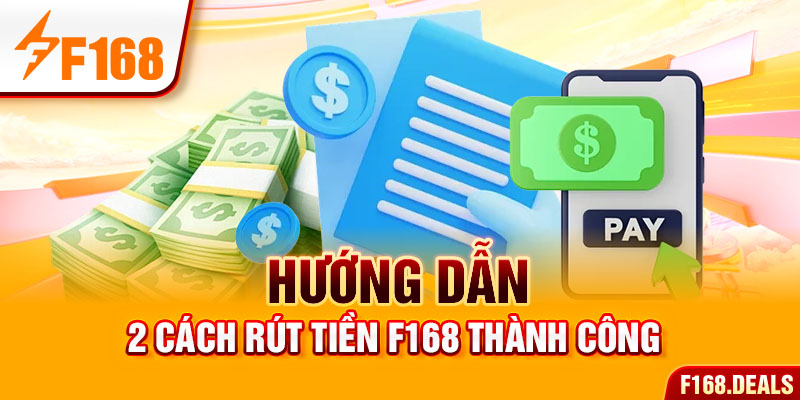 Hướng dẫn 2 cách Rút tiền f168 thành công