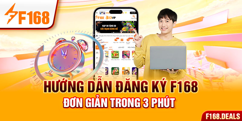 Hướng dẫn đăng ký F168 đơn giản trong 3 phút