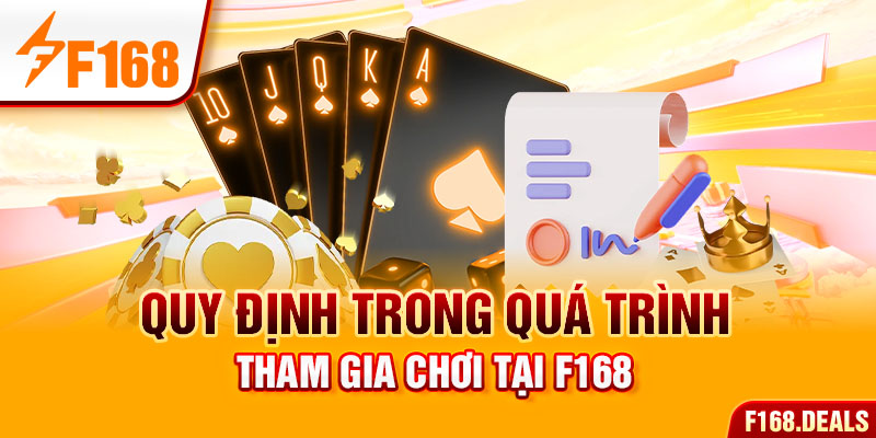 Quy định trong quá trình tham gia chơi tại F168