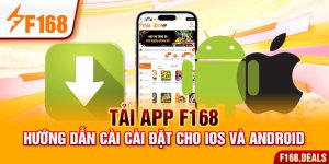 Tải App F168 - Hướng Dẫn Cài Cài Đặt Chi Tiết Cho IOS Và Android