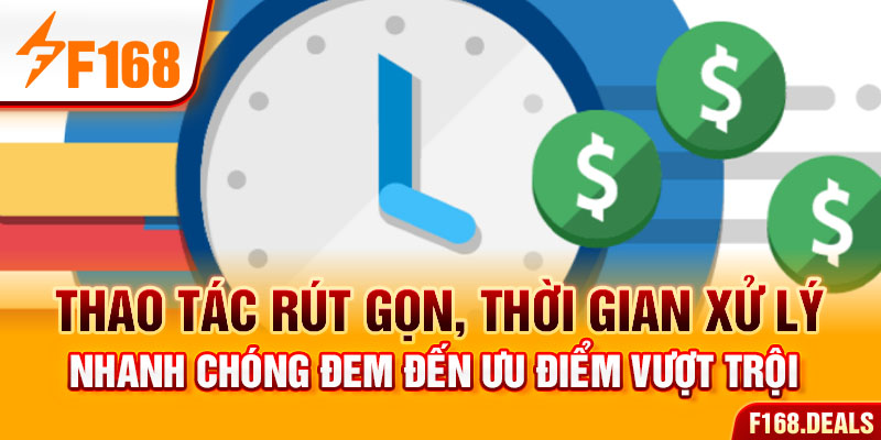 Thao tác rút gọn, thời gian xử lý nhanh chóng đem đến ưu điểm vượt trội