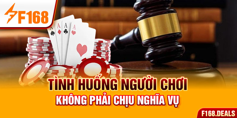 Tình huống người chơi không phải chịu nghĩa vụ