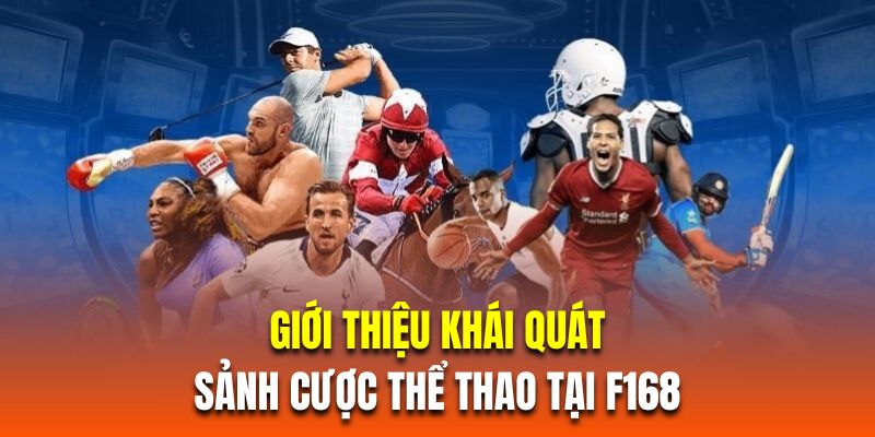 Giới thiệu khái quát sảnh cược thể thao tại F168