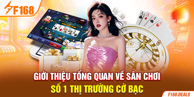 Giới thiệu tổng quan về sân chơi số 1 thị trường cờ bạc 