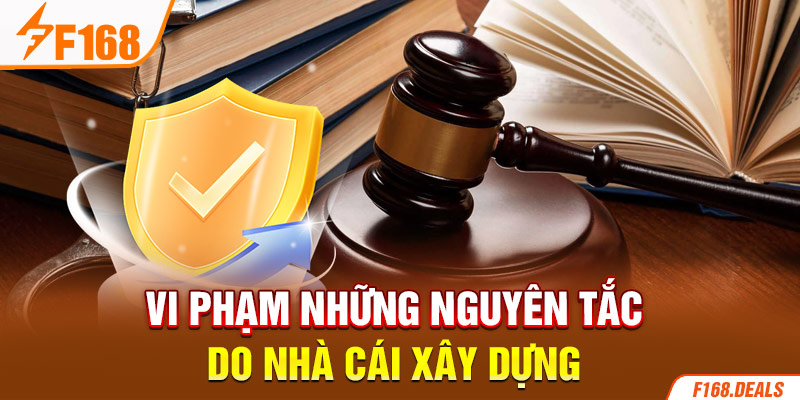 Vi phạm những nguyên tắc do nhà cái xây dựng