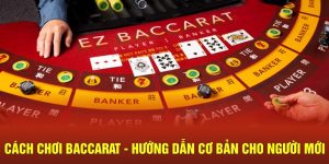 Cách Chơi Baccarat - Hướng Dẫn Cơ Bản Cho Tân Binh